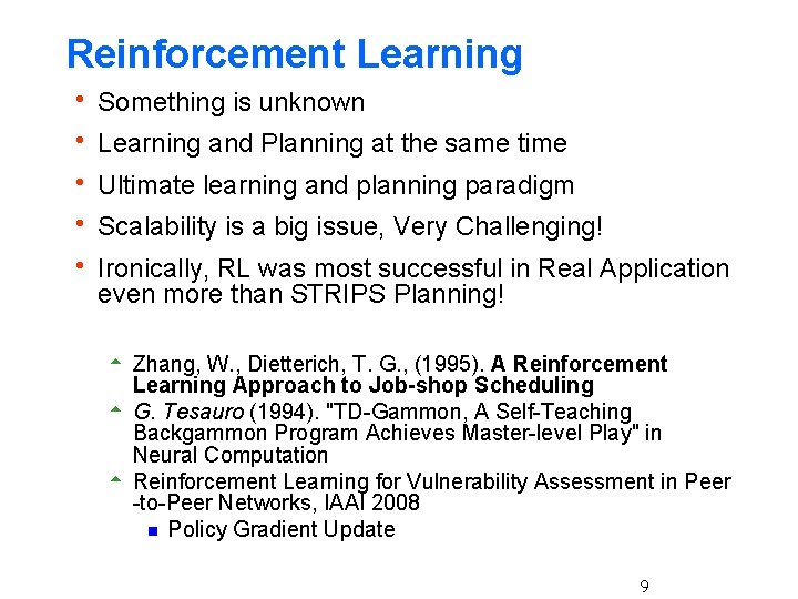 Reinforcement Learning h Something is unknown h Learning and Planning at the same time