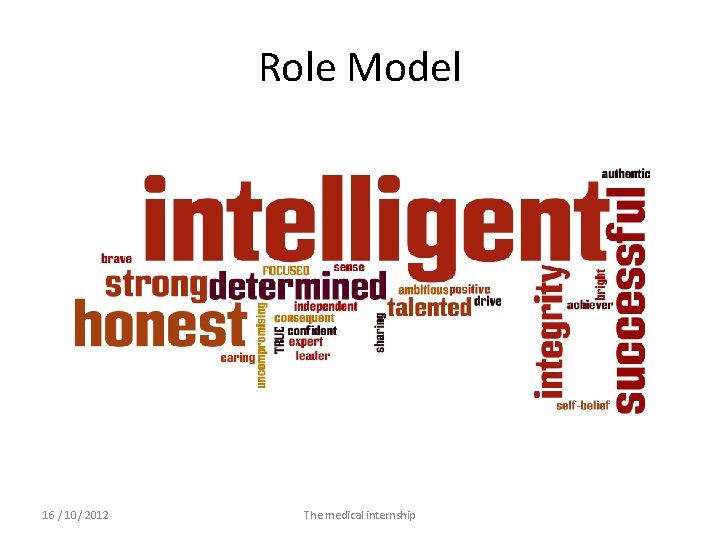 Role Model 16 / 10/ 2012 The medical internship 