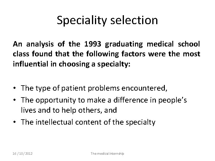 Speciality selection An analysis of the 1993 graduating medical school class found that the