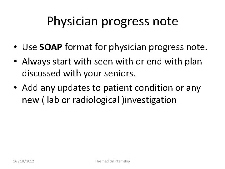 Physician progress note • Use SOAP format for physician progress note. • Always start