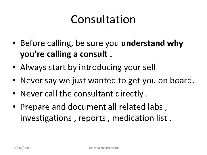 Consultation • Before calling, be sure you understand why you’re calling a consult. •