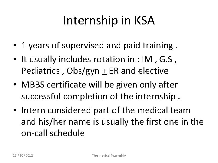 Internship in KSA • 1 years of supervised and paid training. • It usually