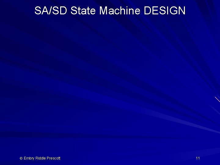 SA/SD State Machine DESIGN Embry Riddle Prescott 11 