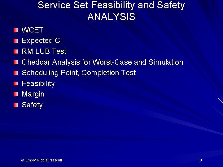 Service Set Feasibility and Safety ANALYSIS WCET Expected Ci RM LUB Test Cheddar Analysis