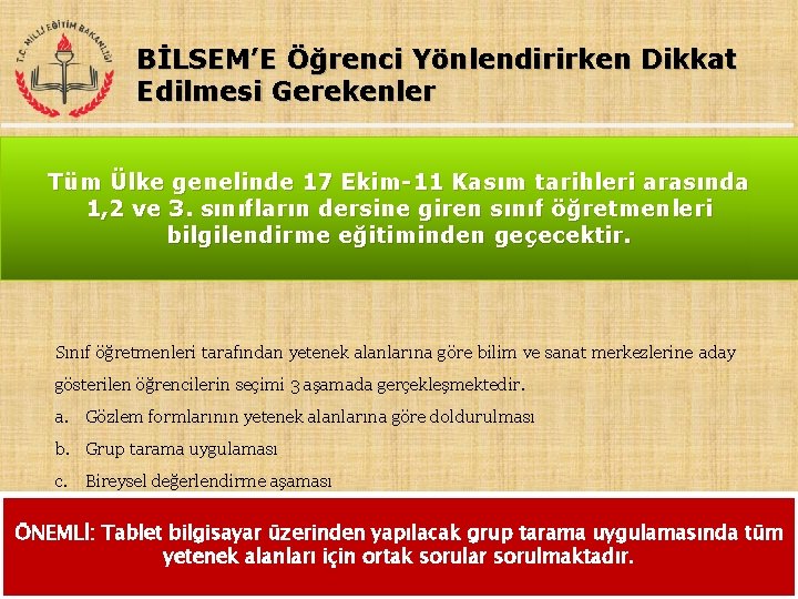 BİLSEM’E Öğrenci Yönlendirirken Dikkat Edilmesi Gerekenler Tüm Ülke genelinde 17 Ekim-11 Kasım tarihleri arasında