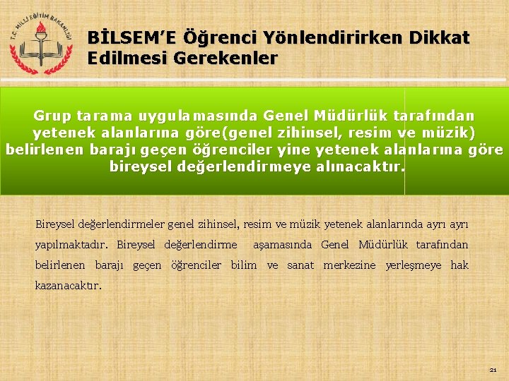 BİLSEM’E Öğrenci Yönlendirirken Dikkat Edilmesi Gerekenler Grup tarama uygulamasında Genel Müdürlük tarafından yetenek alanlarına