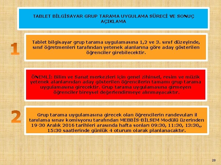 TABLET BİLGİSAYAR GRUP TARAMA UYGULAMA SÜRECİ VE SONUÇ AÇIKLAMA Tablet bilgisayar grup tarama uygulamasına