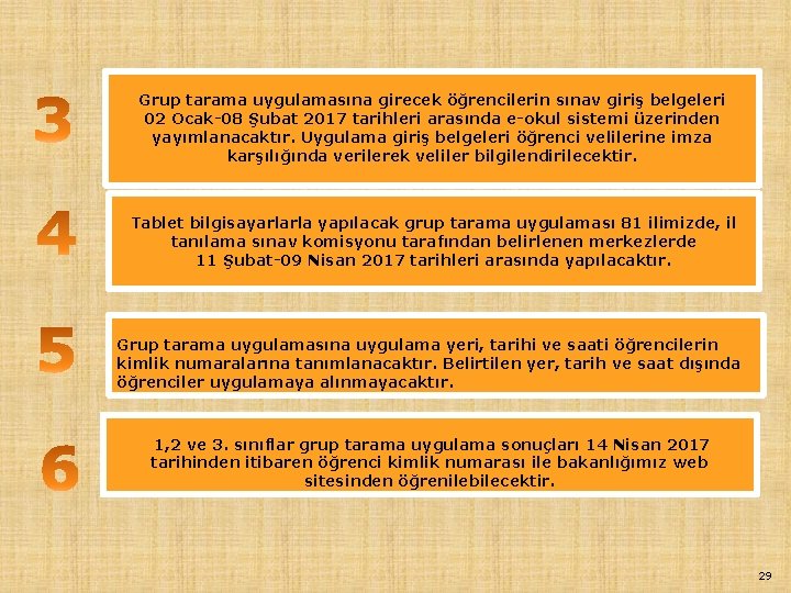 Grup tarama uygulamasına girecek öğrencilerin sınav giriş belgeleri 02 Ocak-08 Şubat 2017 tarihleri arasında