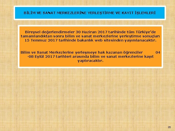 BİLİM VE SANAT MERKEZLERİNE YERLEŞTİRME VE KAYIT İŞLEMLERİ Bireysel değerlendirmeler 30 Haziran 2017 tarihinde