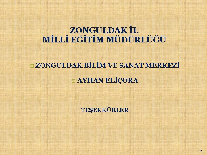 ZONGULDAK İL MİLLİ EĞİTİM MÜDÜRLÜĞÜ � ZONGULDAK BİLİM VE SANAT MERKEZİ � AYHAN ELİÇORA