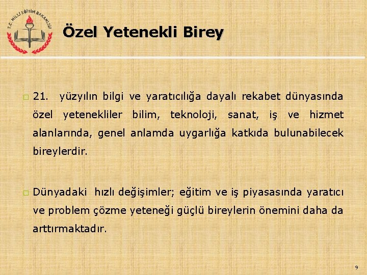 Özel Yetenekli Birey � 21. yüzyılın bilgi ve yaratıcılığa dayalı rekabet dünyasında özel yetenekliler