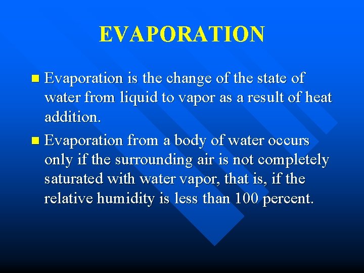 EVAPORATION Evaporation is the change of the state of water from liquid to vapor