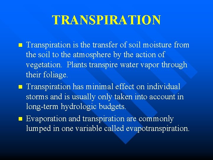 TRANSPIRATION n n n Transpiration is the transfer of soil moisture from the soil