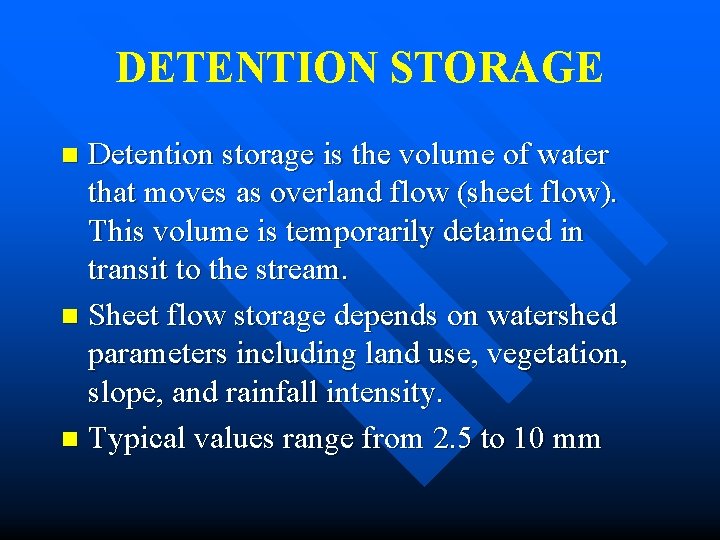 DETENTION STORAGE Detention storage is the volume of water that moves as overland flow