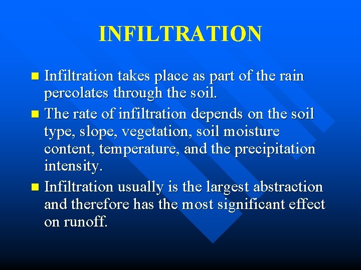 INFILTRATION Infiltration takes place as part of the rain percolates through the soil. n