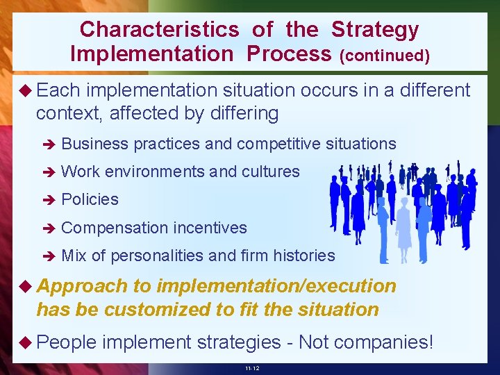 Characteristics of the Strategy Implementation Process (continued) u Each implementation situation occurs in a