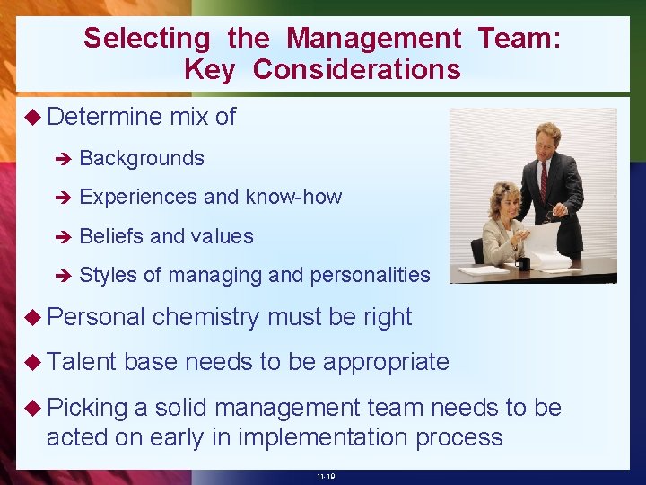 Selecting the Management Team: Key Considerations u Determine mix of è Backgrounds è Experiences