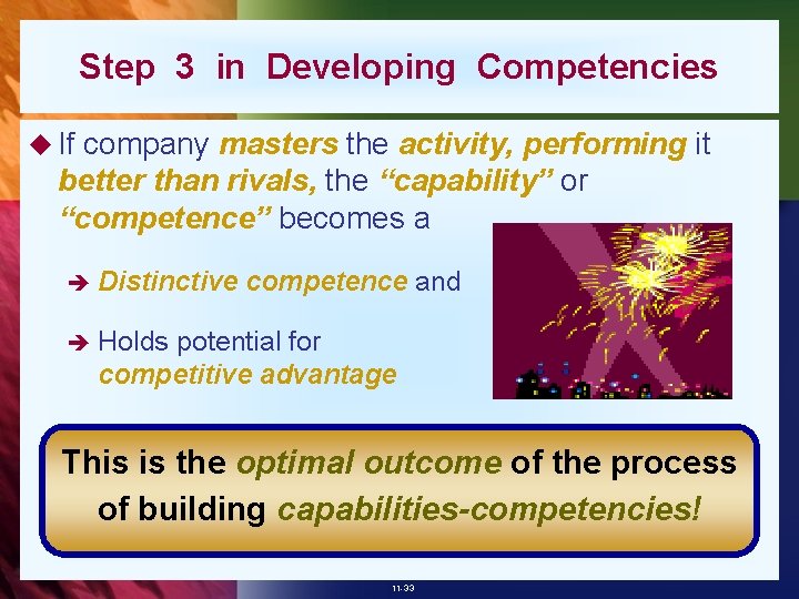 Step 3 in Developing Competencies u If company masters the activity, performing it better