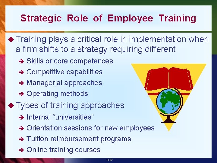 Strategic Role of Employee Training u Training plays a critical role in implementation when