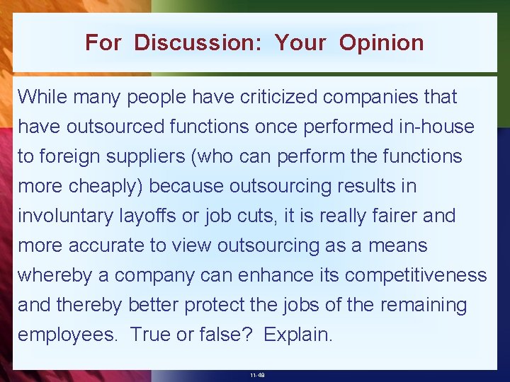 For Discussion: Your Opinion While many people have criticized companies that have outsourced functions