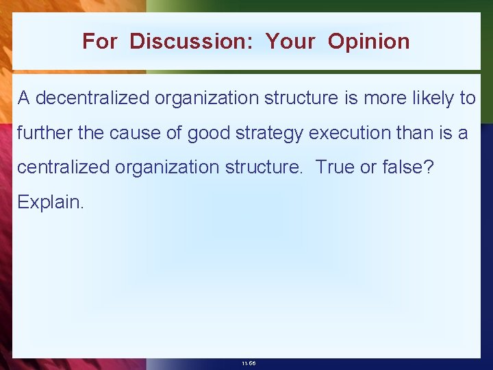 For Discussion: Your Opinion A decentralized organization structure is more likely to further the