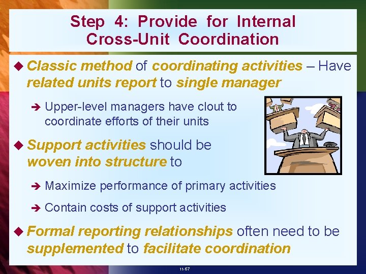 Step 4: Provide for Internal Cross-Unit Coordination u Classic method of coordinating activities –