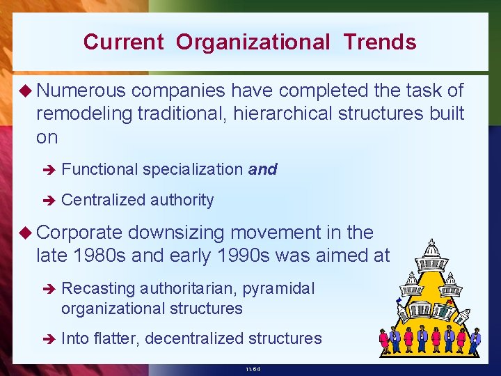 Current Organizational Trends u Numerous companies have completed the task of remodeling traditional, hierarchical