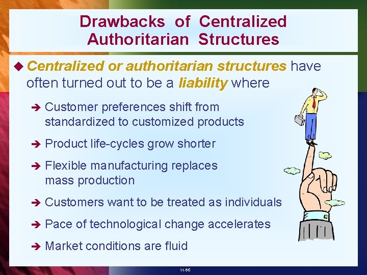 Drawbacks of Centralized Authoritarian Structures u Centralized or authoritarian structures have often turned out