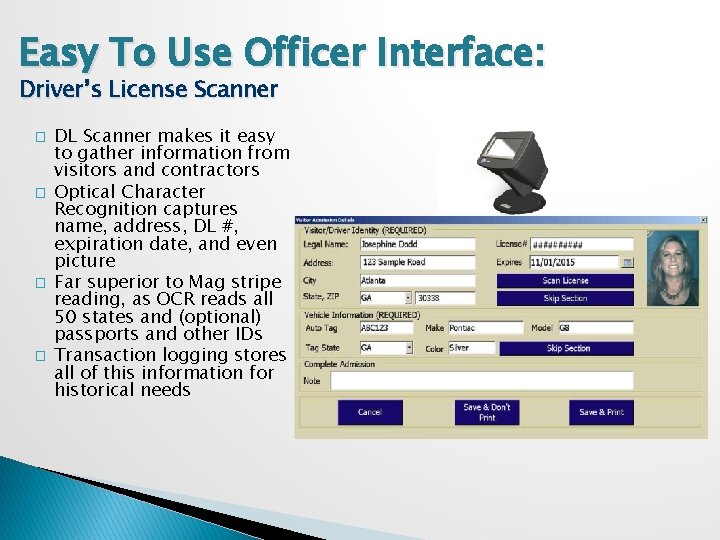 Easy To Use Officer Interface: Driver’s License Scanner � � DL Scanner makes it