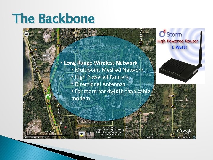 The Backbone • Long Range Wireless Network • Multipoint Meshed Network • High Powered