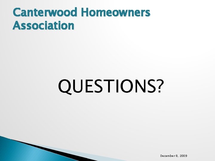 Canterwood Homeowners Association QUESTIONS? December 8, 2009 