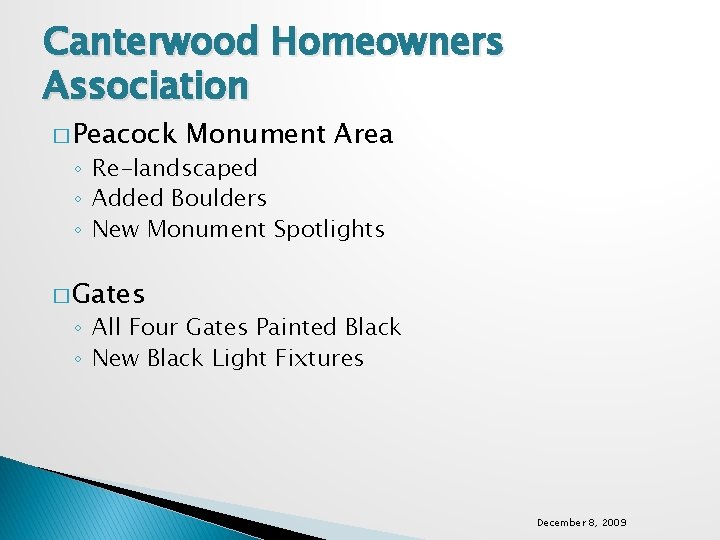Canterwood Homeowners Association � Peacock Monument Area ◦ Re-landscaped ◦ Added Boulders ◦ New