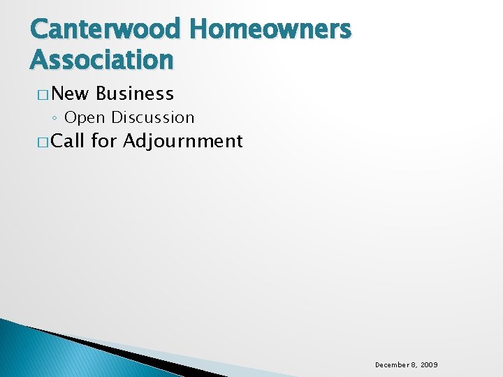 Canterwood Homeowners Association � New Business ◦ Open Discussion � Call for Adjournment December