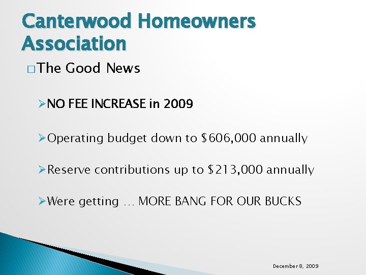 Canterwood Homeowners Association � The Good News ØNO FEE INCREASE in 2009 ØOperating budget