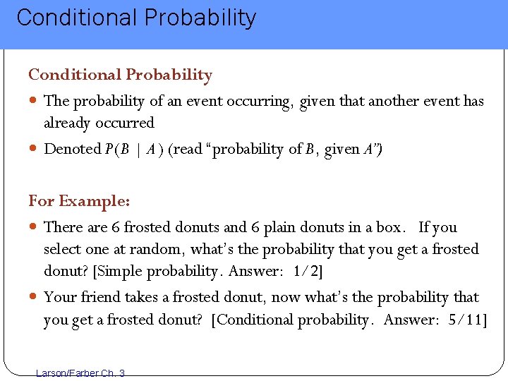 Conditional Probability The probability of an event occurring, given that another event has already
