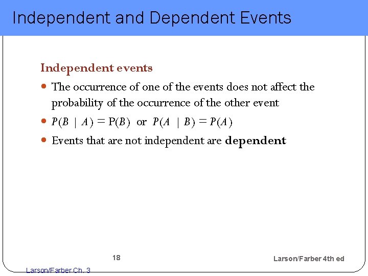 Independent and Dependent Events Independent events The occurrence of one of the events does