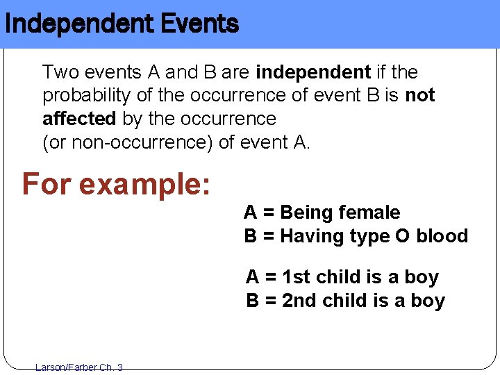 Independent Events Two events A and B are independent if the probability of the