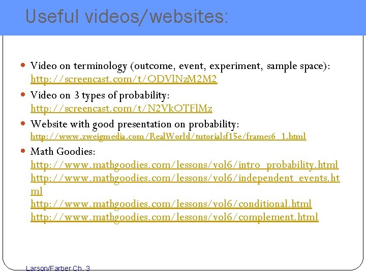 Useful videos/websites: Video on terminology (outcome, event, experiment, sample space): http: //screencast. com/t/ODVl. Nz.