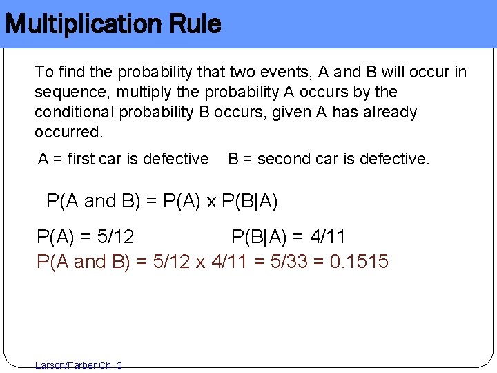 Multiplication Rule To find the probability that two events, A and B will occur