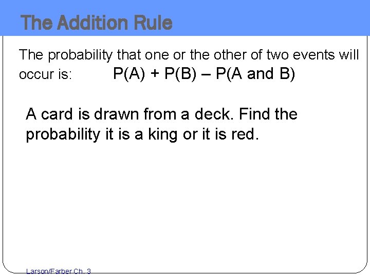 The Addition Rule The probability that one or the other of two events will