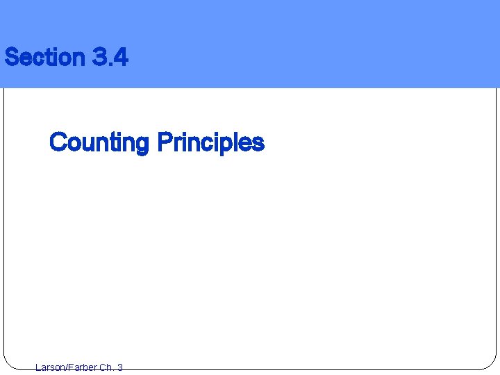 Section 3. 4 Counting Principles Larson/Farber Ch. 3 