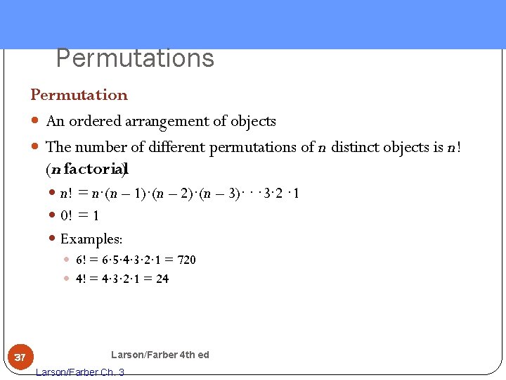 Permutations Permutation An ordered arrangement of objects The number of different permutations of n