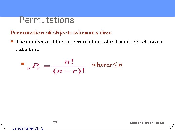 Permutations Permutation ofn objects takenr at a time The number of different permutations of