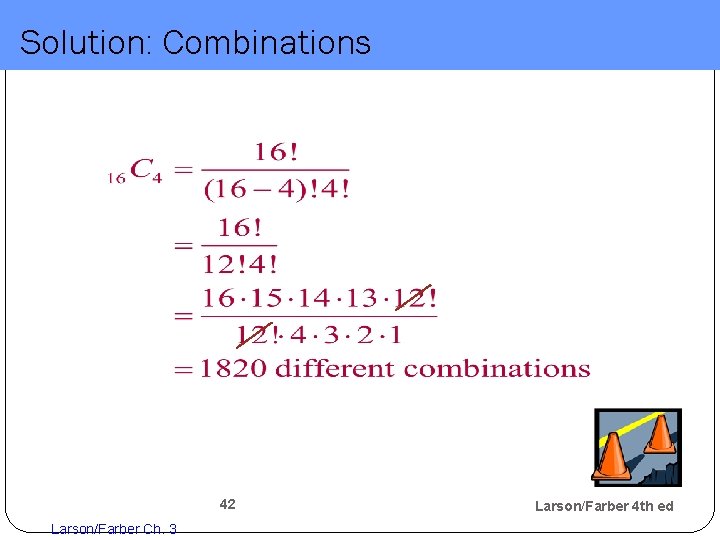 Solution: Combinations 42 Larson/Farber Ch. 3 Larson/Farber 4 th ed 