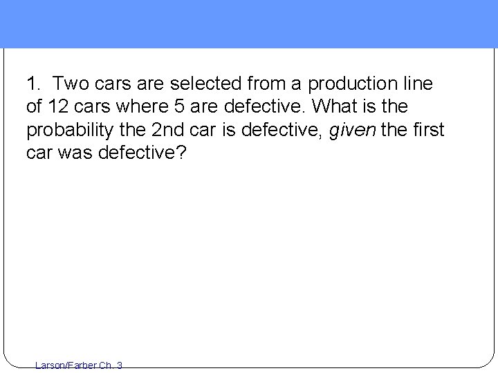 1. Two cars are selected from a production line of 12 cars where 5