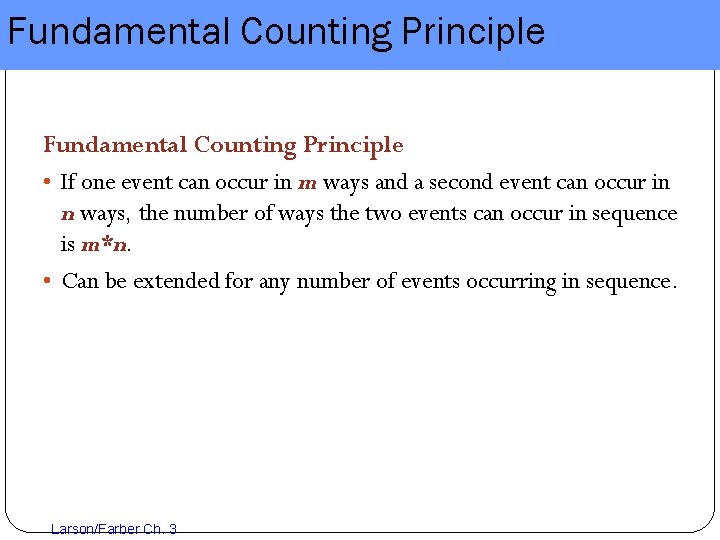 Fundamental Counting Principle • If one event can occur in m ways and a