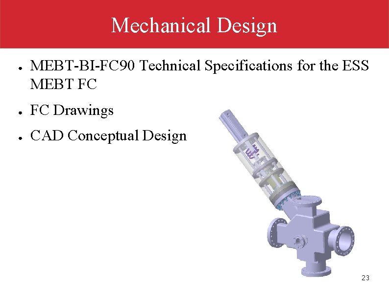 Mechanical Design ● MEBT-BI-FC 90 Technical Specifications for the ESS MEBT FC ● FC