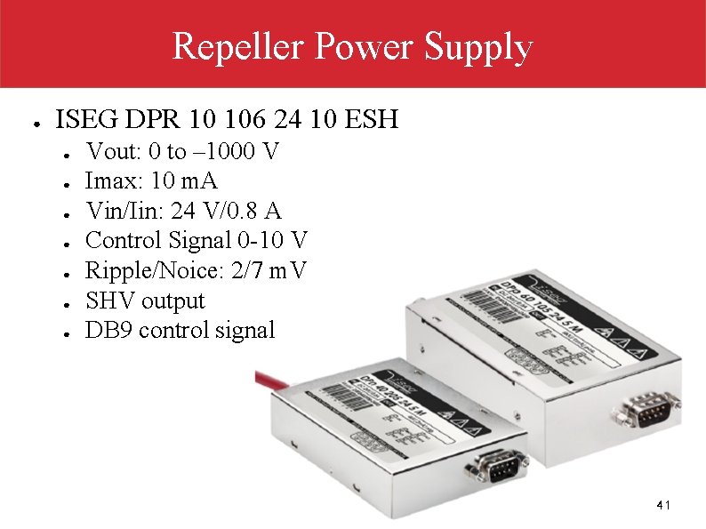 Repeller Power Supply ● ISEG DPR 10 106 24 10 ESH ● ● ●