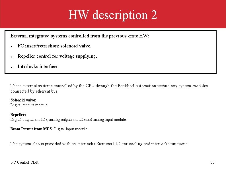 HW description 2 External integrated systems controlled from the previous crate HW: ● FC