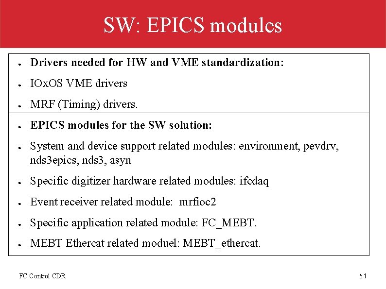 SW: EPICS modules ● Drivers needed for HW and VME standardization: ● IOx. OS